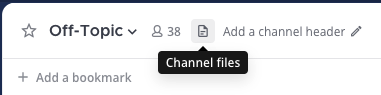 Use the Channel Files option to access recently shared files in the current channel.